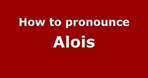 How to pronounce Alois (American English/US) - PronounceNames.com