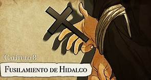Fusilamiento de Hidalgo | Y hablando de Historia