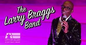The Larry Braggs 🎙️ Band 🎶