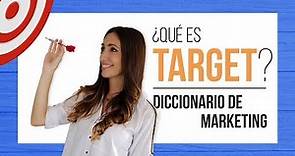 Qué es un target - Diccionario de Marketing
