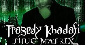 Tragedy Khadafi - Thug Matrix 3