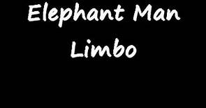 Elephant Man - Limbo