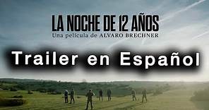 LA NOCHE DE 12 AÑOS Trailer en Español - Antonio de la Torre / Chino Darín / César Troncoso / Mujica