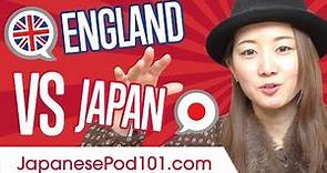 Learn the Biggest Differences About England and Japan!