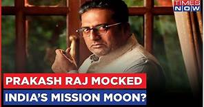 Prakash Raj's Tweet Sparks Outrage For Mocking India's Chandrayaan-3, Netizens Lash Out | Top News