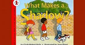 What Makes a Shadow? - Read Aloud