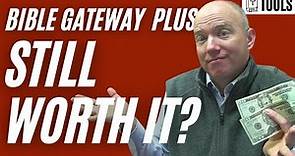 Is Bible Gateway Plus still worth it? (REVIEW UPDATE)