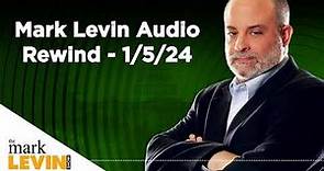 Mark Levin Audio Rewind - 1/5/24