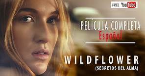 Wildflower (Secretos del Alma) | Película | Español | Nathalia Ramos, Alexa Steele, Shari Rigby