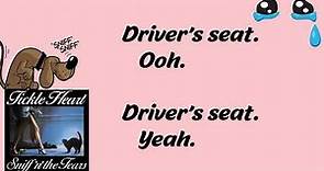 Driver's Seat (Lyrics) - Sniff 'n' the Tears | Correct Lyrics