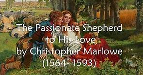 The Passionate Shepherd to his Love by Christopher Marlowe - Come Live With Me and Be My Love