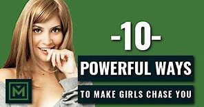 10 Tricks To Get Girls to Chase You (FAST!) - How To Get Her To INSTANTLY Chase You