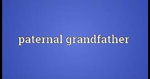Paternal grandfather Meaning