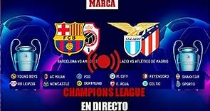 EN DIRECTO CHAMPIONS LEAGUE I Barcelona - Amberes y Lazio - Atlético, en vivo | MARCA