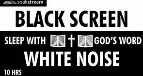 SLEEP WITH GOD'S WORD - BLACK SCREEN - WHITE NOISE