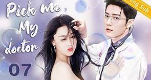 [Eng-Sub] Pick me, My doctor EP07｜Chinese drama｜Zhang Xinyu is unmarried and pregnant