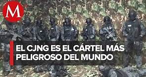 CJNG es el cártel mejor armado de México, advierte Estados Unidos