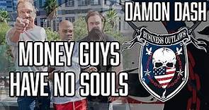 Damon Dash - F the Money Guys, They Have No Soul