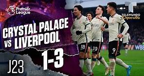 Highlights & Goals | Crystal Palace vs. Liverpool 1-3 | Premier League | Telemundo Deportes