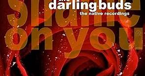 The Darling Buds - Shame On You - The Native Recordings
