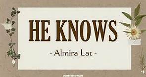HE KNOWS | Almira Lat (The Bride) | LYRICS