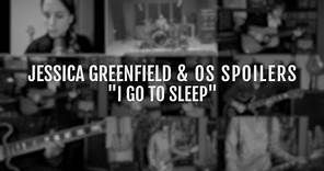 Jessica Greenfield & Os Spoilers - "I Go To Sleep"
