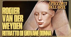 Rogier van der Weyden | Ritratto di giovane donna | I racconti dell'arte