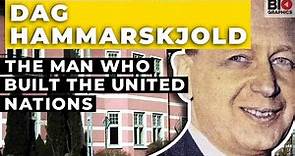 Dag Hammarskjold: The Man Who Built the United Nations