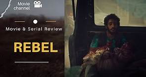 Rebel | Movie & Serial Review