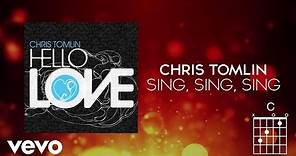 Chris Tomlin - Sing, Sing, Sing (Lyrics And Chords)