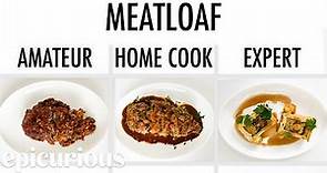 4 Levels of Meatloaf: Amateur to Food Scientist | Epicurious