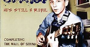 Phil Spector - He's Still A Rebel - Completing The Wall Of Sound 1960-1962