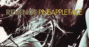 Revenge - Pineapple Face