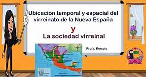 Ubicación temporal y espacial del virreinato de Nueva España y la sociedad virreinal