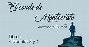 AUDIOLIBRO El conde de Montecristo de Alexandre Dumas Libro 1 Capítulos 3 y 4