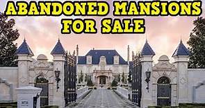 Top Low-Priced Abandoned Mansions For Sale NOW!