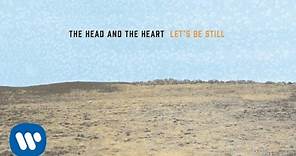 The Head And The Heart - Let's Be Still (Official Audio)