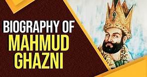 Biography of Mahmud of Ghazni, Know all about 17 invasions of India undertaken by Ghazni