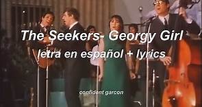 The Seekers - Georgy Girl (letra en español + lyrics) video official