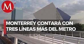 Así lucirán las nuevas líneas 4, 5 y 6 del Metro de Monterrey
