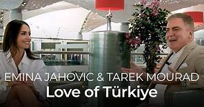 Emina Jahovic & Tarek Mourad - Love of Türkiye #4