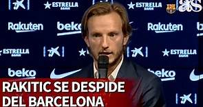 Rakitic se despide del Barça: "Es el momento de irme"