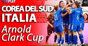 VITTORIA! Italia 2 - 1 Corea del Sud FEMMINILE in Arnold Clark Cup