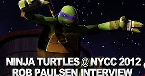 Teenage Mutant Ninja Turtles - Rob Paulsen Interview - NYCC 2012