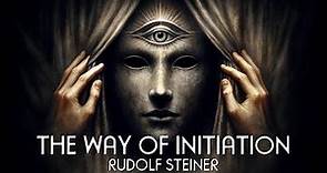 The Way of Initiation - Rudolf Steiner - Occult Esoteric Teachings, Full Audiobook.