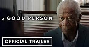 A Good Person - Official Red Band Trailer (2023) Morgan Freeman, Florence Pugh