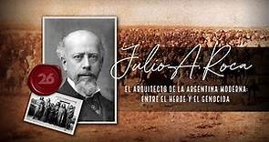 Julio A. Roca - El arquitecto de la Argentina moderna: entre el héroe y el genocida