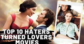Top 10 Haters Turned Lovers Movies !! Must Watch 2021