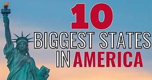 Top 10 BIGGEST States in America!