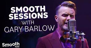 Smooth Sessions with Gary Barlow | Smooth Radio
